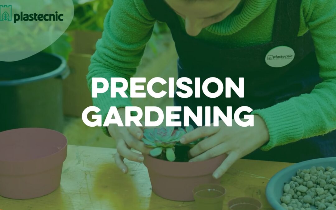 Che cos’è il Precision Gardening? Te lo spiega Plastecnic